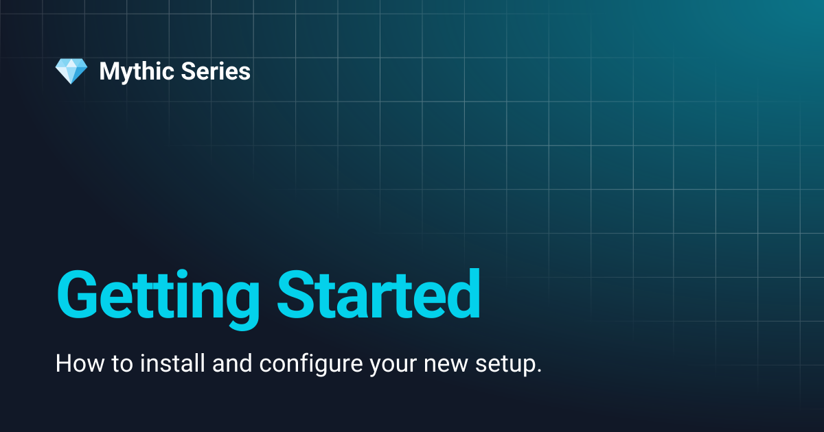 Getting Started | Mythic Series