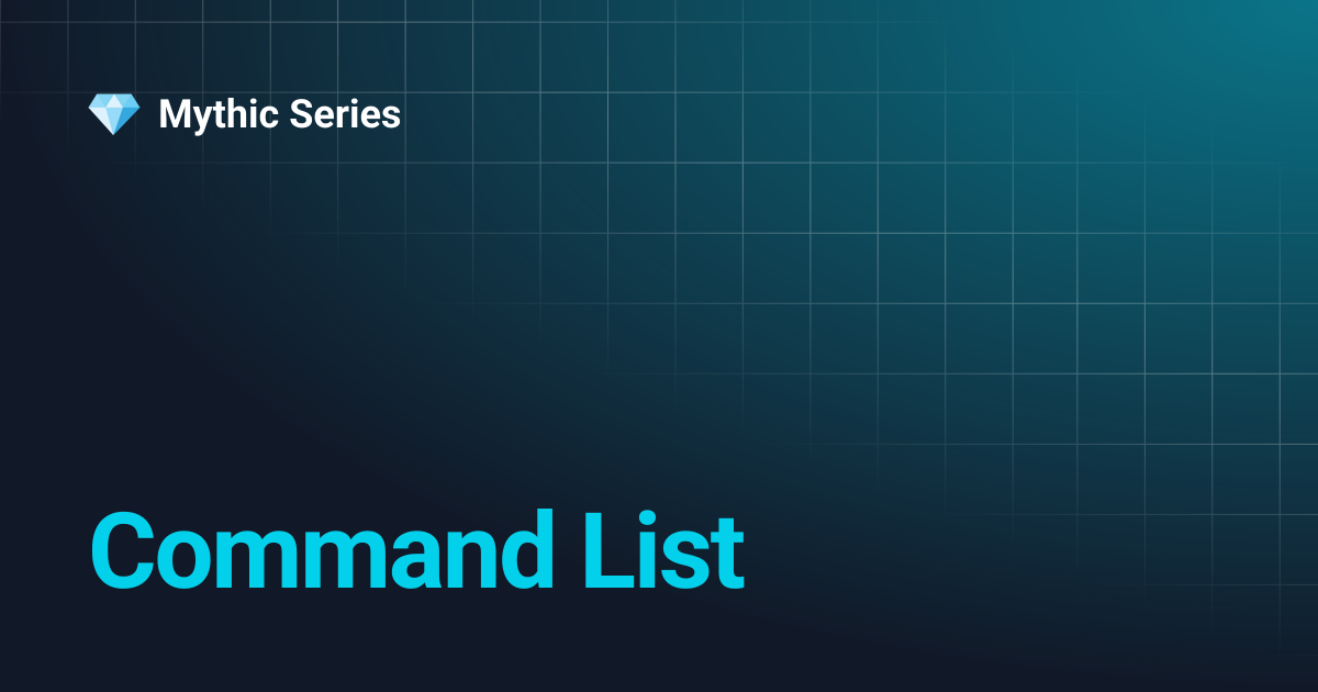Command List | Mythic Series